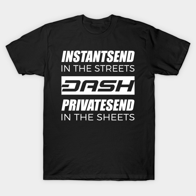 Dash InstantSend In The Streets PrivateSend In The Sheets
